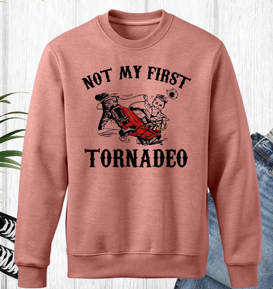 Not My First Tornadeo Sweatshirt, Not My First Tornadeo Sweatshirt, If You Feel It Chase It Shirt 3 (SWEATSHIRT)